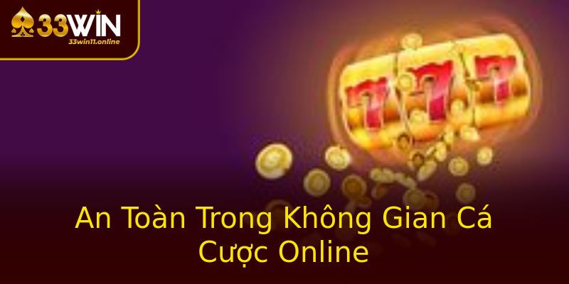 An Toàn Trong Không Gian Cá Cược Online An Toàn Trong Không Gian Cá Cược Online