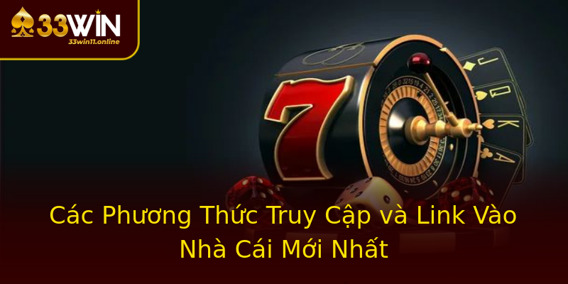 Các Phương Thức Truy Cập và Link Vào Nhà Cái Mới Nhất Các Phương Thức Truy Cập và Link Vào Nhà Cái Mới Nhất