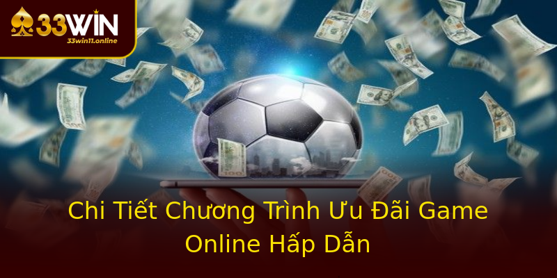 Chi Tiết Chương Trình Ưu Đãi Game Online Hấp Dẫn Chi Tiết Chương Trình Ưu Đãi Game Online Hấp Dẫn