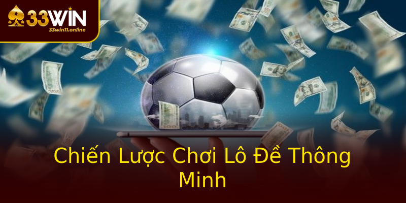 Chiến Lược Chơi Lô Đề Thông Minh Chiến Lược Chơi Lô Đề Thông Minh