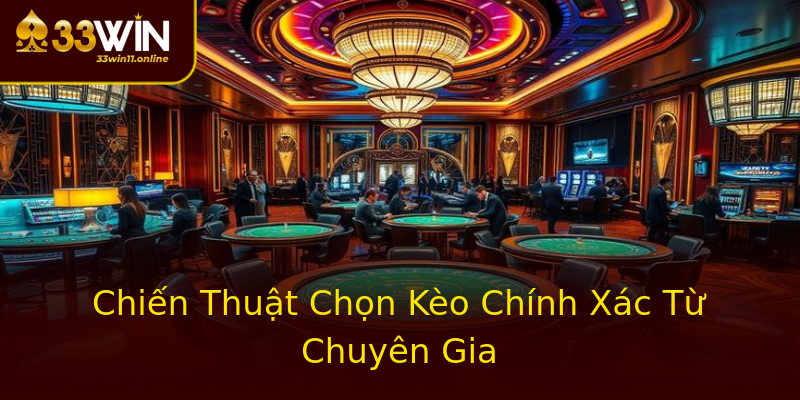 Chiến Thuật Chọn Kèo Chính Xác Từ Chuyên Gia Chiến Thuật Chọn Kèo Chính Xác Từ Chuyên Gia