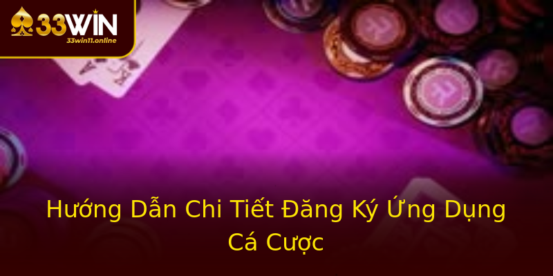 Hướng Dẫn Chi Tiết Đăng Ký Ứng Dụng Cá Cược Hướng Dẫn Chi Tiết Đăng Ký Ứng Dụng Cá Cược