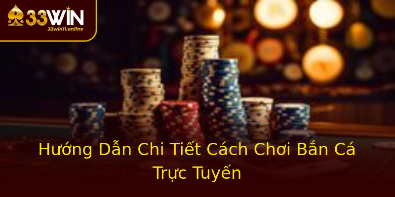 Hướng Dẫn Chi Tiết Cách Chơi Bắn Cá Trực Tuyến Hướng Dẫn Chi Tiết Cách Chơi Bắn Cá Trực Tuyến