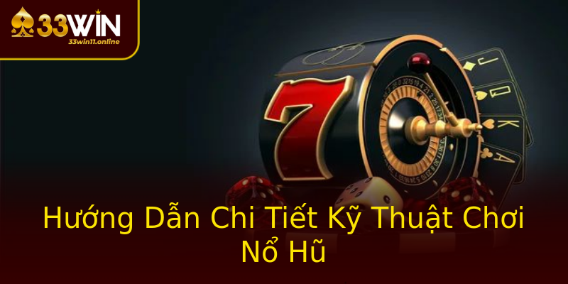 Hướng Dẫn Chi Tiết Kỹ Thuật Chơi Nổ Hũ Hướng Dẫn Chi Tiết Kỹ Thuật Chơi Nổ Hũ