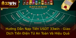Huong Dan Nap Tien Usdt 33Win Giao Dich Tien Ien Tu An Toan Va Hieu Qua