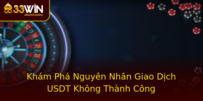 Khám Phá Nguyên Nhân Giao Dịch USDT Không Thành Công Khám Phá Nguyên Nhân Giao Dịch USDT Không Thành Công