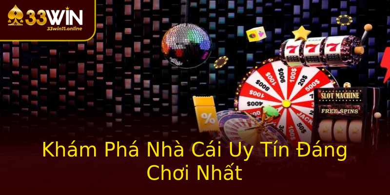 Khám Phá Nhà Cái Uy Tín Đáng Chơi Nhất Khám Phá Nhà Cái Uy Tín Đáng Chơi Nhất