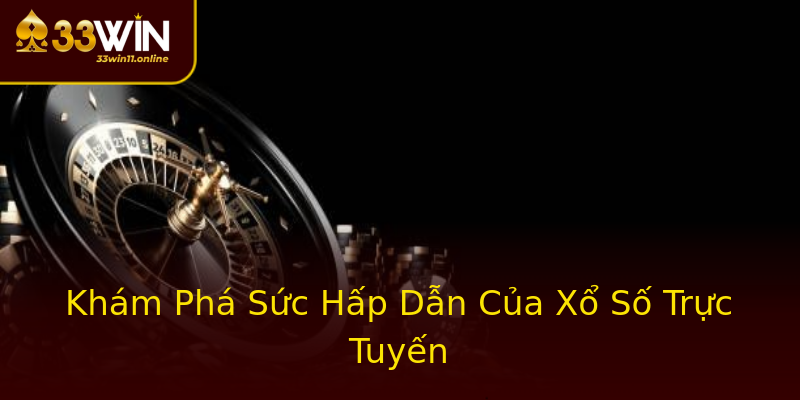 Khám Phá Sức Hấp Dẫn Của Xổ Số Trực Tuyến Khám Phá Sức Hấp Dẫn Của Xổ Số Trực Tuyến