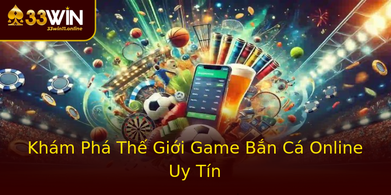 Khám Phá Thế Giới Game Bắn Cá Online Uy Tín Khám Phá Thế Giới Game Bắn Cá Online Uy Tín