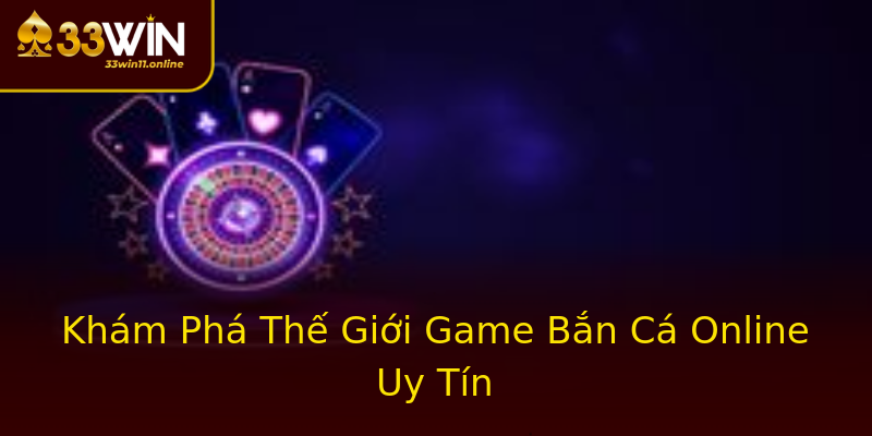 Khám Phá Thế Giới Game Bắn Cá Online Uy Tín Khám Phá Thế Giới Game Bắn Cá Online Uy Tín