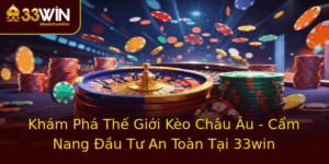 Kham Pha The Gioi Keo Chau Au Cam Nang Au Tu An Toan Tai 33Win