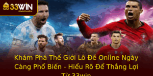 Kham Pha The Gioi Lo E Online Ngay Cang Pho Bien Hieu Ro E Thang Loi Tu 33Win
