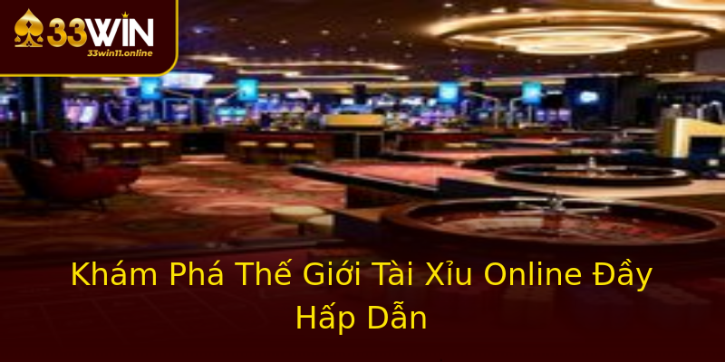 Khám Phá Thế Giới Tài Xỉu Online Đầy Hấp Dẫn Khám Phá Thế Giới Tài Xỉu Online Đầy Hấp Dẫn