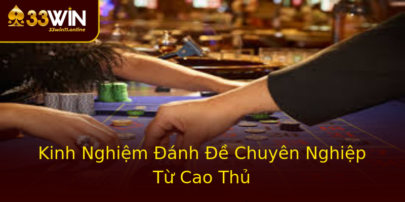 Kinh Nghiệm Đánh Đề Chuyên Nghiệp Từ Cao Thủ Kinh Nghiệm Đánh Đề Chuyên Nghiệp Từ Cao Thủ