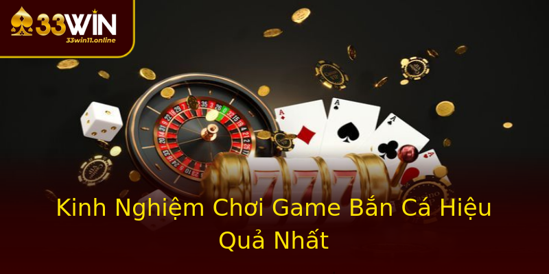 Kinh Nghiệm Chơi Game Bắn Cá Hiệu Quả Nhất Kinh Nghiệm Chơi Game Bắn Cá Hiệu Quả Nhất