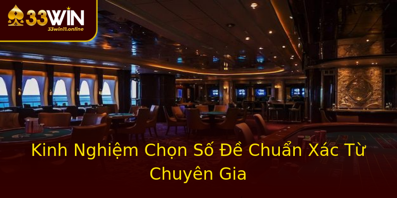 Kinh Nghiệm Chọn Số Đề Chuẩn Xác Từ Chuyên Gia Kinh Nghiệm Chọn Số Đề Chuẩn Xác Từ Chuyên Gia