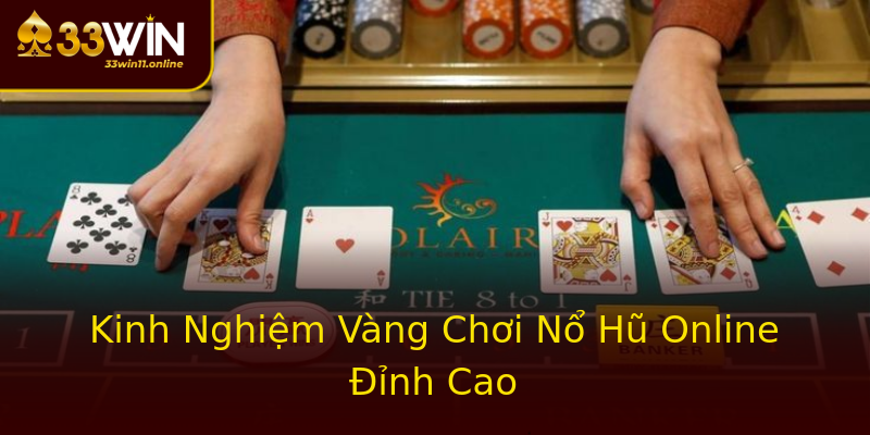 Kinh Nghiệm Vàng Chơi Nổ Hũ Online Đỉnh Cao Kinh Nghiệm Vàng Chơi Nổ Hũ Online Đỉnh Cao