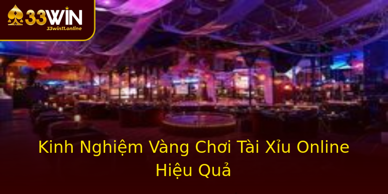 Kinh Nghiệm Vàng Chơi Tài Xỉu Online Hiệu Quả Kinh Nghiệm Vàng Chơi Tài Xỉu Online Hiệu Quả