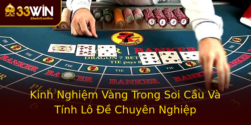 Kinh Nghiệm Vàng Trong Soi Cầu Và Tính Lô Đề Chuyên Nghiệp Kinh Nghiệm Vàng Trong Soi Cầu Và Tính Lô Đề Chuyên Nghiệp
