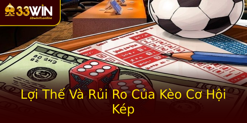 Lợi Thế Và Rủi Ro Của Kèo Cơ Hội Kép Lợi Thế Và Rủi Ro Của Kèo Cơ Hội Kép