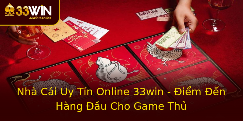 Nhà Cái Uy Tín Online 33win - Điểm Đến Hàng Đầu Cho Game Thủ Nhà Cái Uy Tín Online 33win - Điểm Đến Hàng Đầu Cho Game Thủ