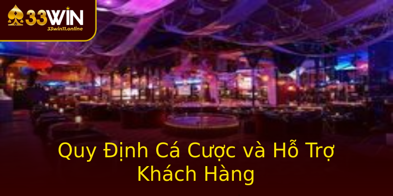 Quy Định Cá Cược và Hỗ Trợ Khách Hàng Quy Định Cá Cược và Hỗ Trợ Khách Hàng