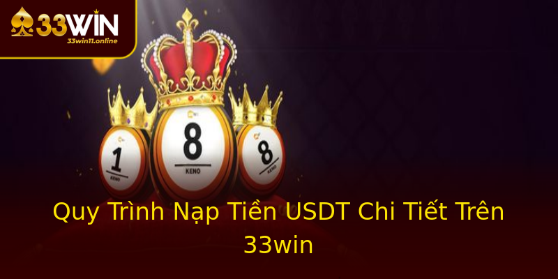 Quy Trình Nạp Tiền USDT Chi Tiết Trên 33win Quy Trình Nạp Tiền USDT Chi Tiết Trên 33win