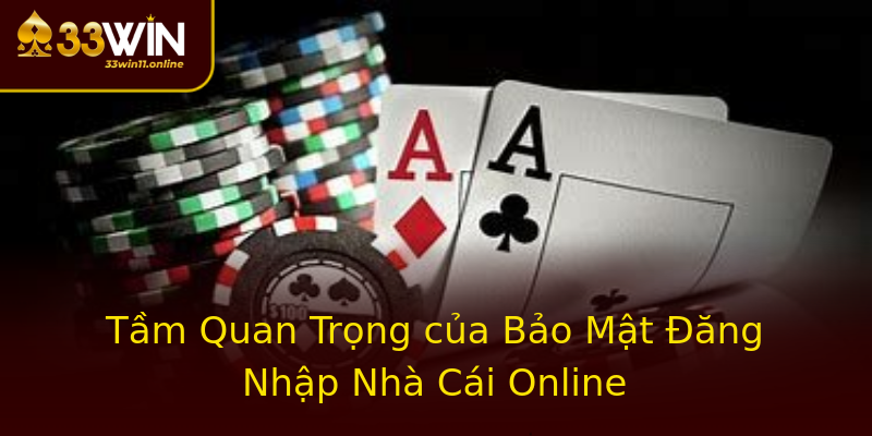 Tầm Quan Trọng của Bảo Mật Đăng Nhập Nhà Cái Online Tầm Quan Trọng của Bảo Mật Đăng Nhập Nhà Cái Online