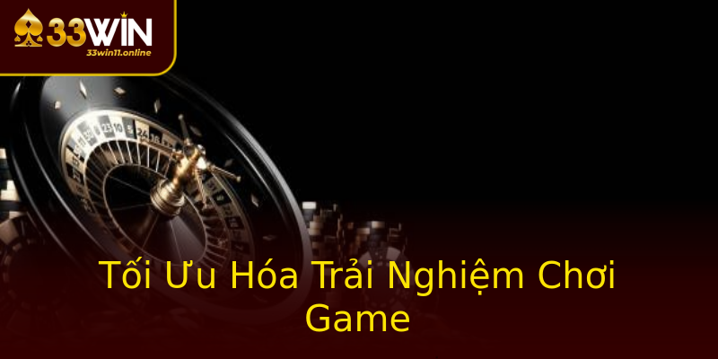 Tối Ưu Hóa Trải Nghiệm Chơi Game Tối Ưu Hóa Trải Nghiệm Chơi Game
