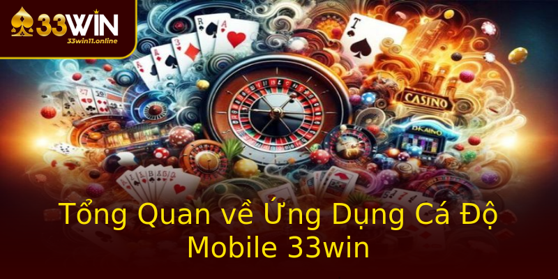 Tổng Quan về Ứng Dụng Cá Độ Mobile 33win Tổng Quan về Ứng Dụng Cá Độ Mobile 33win